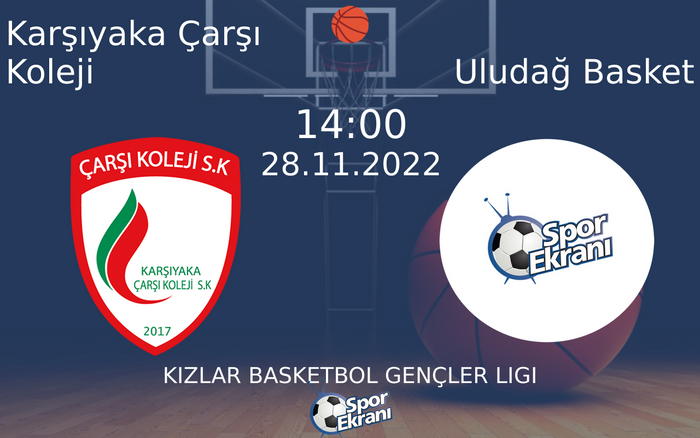 28 Kasım 2022 Karşıyaka Çarşı Koleji vs Uludağ Basket maçı Hangi Kanalda Saat Kaçta Yayınlanacak? 28 Kasım 2022 Karşıyaka Çarşı Koleji vs Uludağ Basket maçı Hangi Kanalda Saat Kaçta Yayınlanacak?