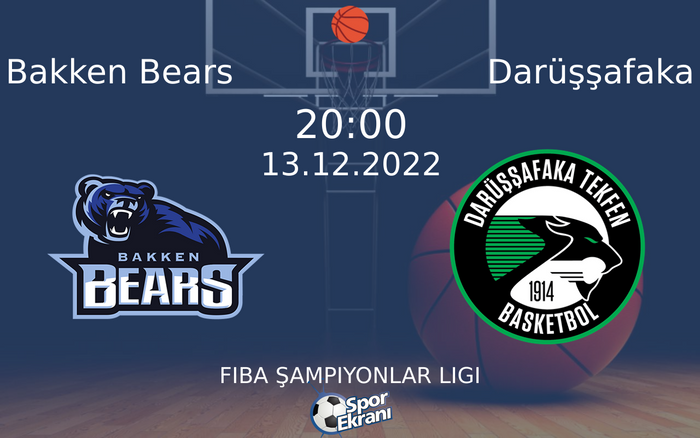 13 Aralık 2022 Bakken Bears vs Darüşşafaka maçı Hangi Kanalda Saat Kaçta Yayınlanacak? 13 Aralık 2022 Bakken Bears vs Darüşşafaka maçı Hangi Kanalda Saat Kaçta Yayınlanacak?