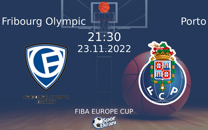 23 Kasım 2022 Fribourg Olympic vs Porto maçı Hangi Kanalda Saat Kaçta Yayınlanacak? 23 Kasım 2022 Fribourg Olympic vs Porto maçı Hangi Kanalda Saat Kaçta Yayınlanacak?