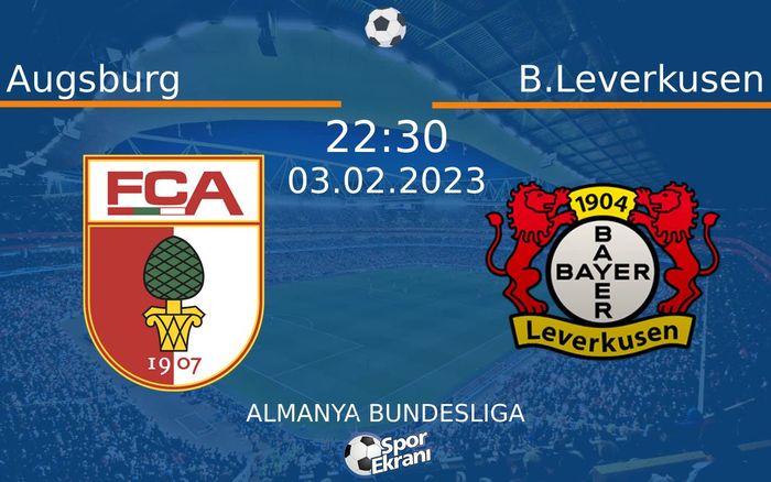 03 Şubat 2023 Augsburg vs B.Leverkusen maçı Hangi Kanalda Saat Kaçta Yayınlanacak?