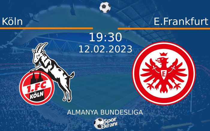 12 Şubat 2023 Köln vs E.Frankfurt maçı Hangi Kanalda Saat Kaçta Yayınlanacak? 12 Şubat 2023 Köln vs E.Frankfurt maçı Hangi Kanalda Saat Kaçta Yayınlanacak?