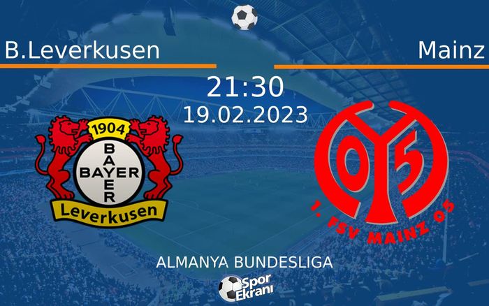 19 Şubat 2023 B.Leverkusen vs Mainz maçı Hangi Kanalda Saat Kaçta Yayınlanacak? 19 Şubat 2023 B.Leverkusen vs Mainz maçı Hangi Kanalda Saat Kaçta Yayınlanacak?