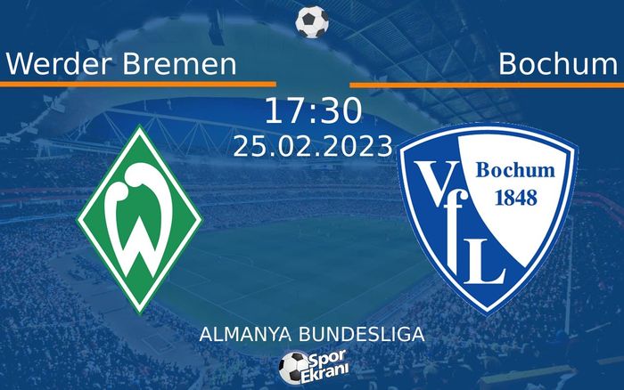 25 Şubat 2023 Werder Bremen vs Bochum maçı Hangi Kanalda Saat Kaçta Yayınlanacak? 25 Şubat 2023 Werder Bremen vs Bochum maçı Hangi Kanalda Saat Kaçta Yayınlanacak?
