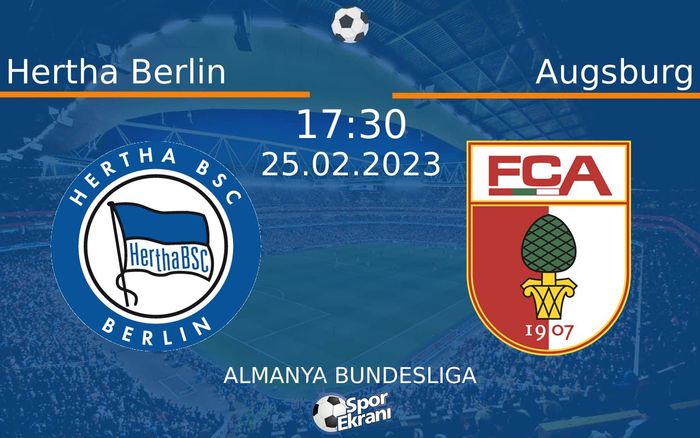 25 Şubat 2023 Hertha Berlin vs Augsburg maçı Hangi Kanalda Saat Kaçta Yayınlanacak? 25 Şubat 2023 Hertha Berlin vs Augsburg maçı Hangi Kanalda Saat Kaçta Yayınlanacak?