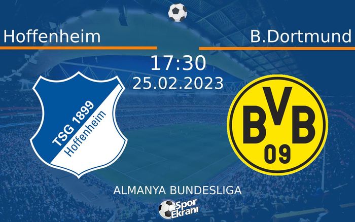 25 Şubat 2023 Hoffenheim vs B.Dortmund maçı Hangi Kanalda Saat Kaçta Yayınlanacak? 25 Şubat 2023 Hoffenheim vs B.Dortmund maçı Hangi Kanalda Saat Kaçta Yayınlanacak?