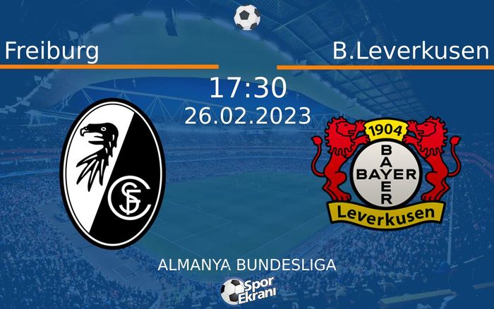 26 Şubat 2023 Freiburg vs B.Leverkusen maçı Hangi Kanalda Saat Kaçta Yayınlanacak? 26 Şubat 2023 Freiburg vs B.Leverkusen maçı Hangi Kanalda Saat Kaçta Yayınlanacak?