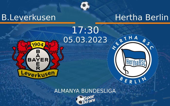 05 Mart 2023 B.Leverkusen vs Hertha Berlin maçı Hangi Kanalda Saat Kaçta Yayınlanacak? 05 Mart 2023 B.Leverkusen vs Hertha Berlin maçı Hangi Kanalda Saat Kaçta Yayınlanacak?