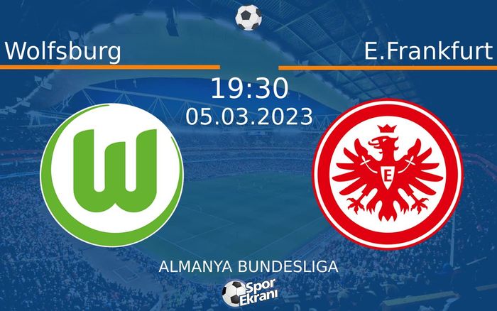 05 Mart 2023 Wolfsburg vs E.Frankfurt maçı Hangi Kanalda Saat Kaçta Yayınlanacak? 05 Mart 2023 Wolfsburg vs E.Frankfurt maçı Hangi Kanalda Saat Kaçta Yayınlanacak?