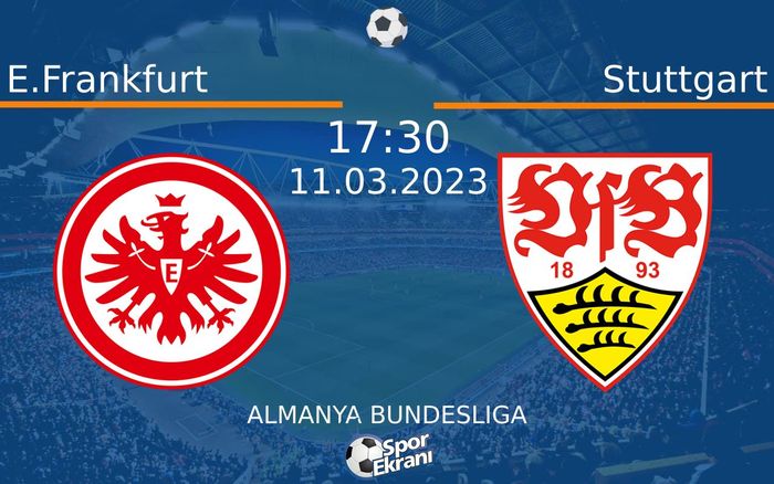 11 Mart 2023 E.Frankfurt vs Stuttgart maçı Hangi Kanalda Saat Kaçta Yayınlanacak? 11 Mart 2023 E.Frankfurt vs Stuttgart maçı Hangi Kanalda Saat Kaçta Yayınlanacak?