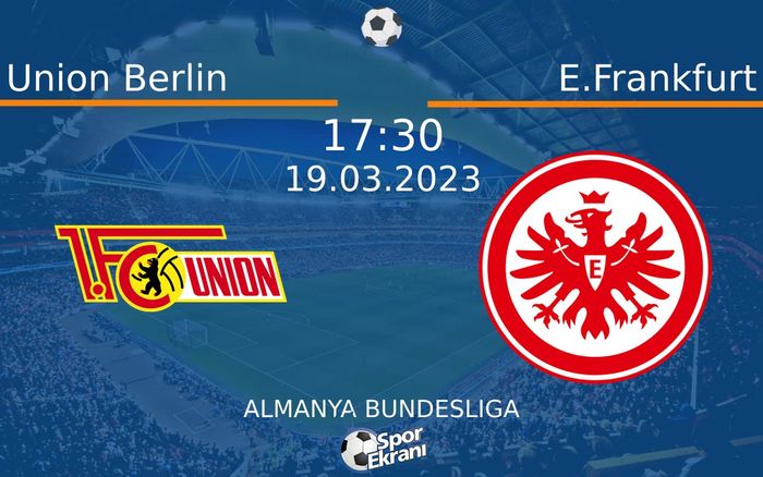 19 Mart 2023 Union Berlin vs E.Frankfurt maçı Hangi Kanalda Saat Kaçta Yayınlanacak? 19 Mart 2023 Union Berlin vs E.Frankfurt maçı Hangi Kanalda Saat Kaçta Yayınlanacak?