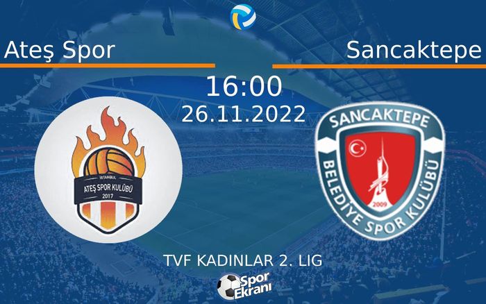 26 Kasım 2022 Ateş Spor vs Sancaktepe maçı Hangi Kanalda Saat Kaçta Yayınlanacak? 26 Kasım 2022 Ateş Spor vs Sancaktepe maçı Hangi Kanalda Saat Kaçta Yayınlanacak?