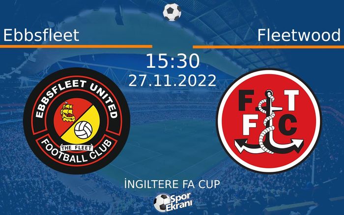 27 Kasım 2022 Ebbsfleet vs Fleetwood maçı Hangi Kanalda Saat Kaçta Yayınlanacak? 27 Kasım 2022 Ebbsfleet vs Fleetwood maçı Hangi Kanalda Saat Kaçta Yayınlanacak?