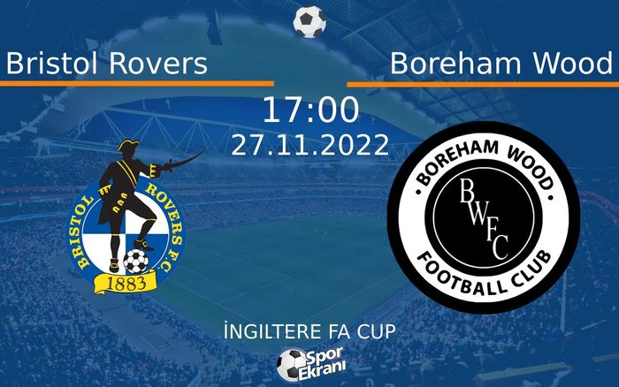 27 Kasım 2022 Bristol Rovers vs Boreham Wood maçı Hangi Kanalda Saat Kaçta Yayınlanacak? 27 Kasım 2022 Bristol Rovers vs Boreham Wood maçı Hangi Kanalda Saat Kaçta Yayınlanacak?