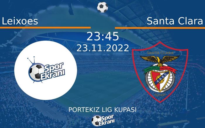 23 Kasım 2022 Leixoes vs Santa Clara maçı Hangi Kanalda Saat Kaçta Yayınlanacak? 23 Kasım 2022 Leixoes vs Santa Clara maçı Hangi Kanalda Saat Kaçta Yayınlanacak?
