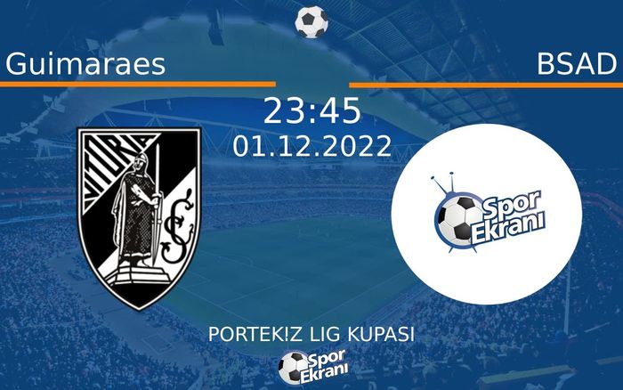 01 Aralık 2022 Guimaraes vs BSAD maçı Hangi Kanalda Saat Kaçta Yayınlanacak? 01 Aralık 2022 Guimaraes vs BSAD maçı Hangi Kanalda Saat Kaçta Yayınlanacak?