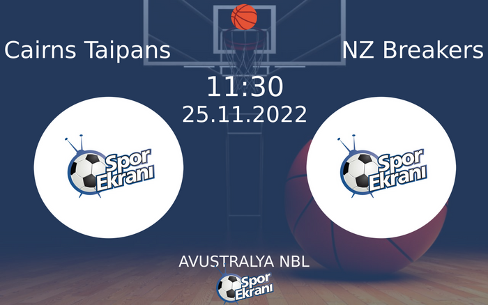 25 Kasım 2022 Cairns Taipans vs NZ Breakers maçı Hangi Kanalda Saat Kaçta Yayınlanacak? 25 Kasım 2022 Cairns Taipans vs NZ Breakers maçı Hangi Kanalda Saat Kaçta Yayınlanacak?
