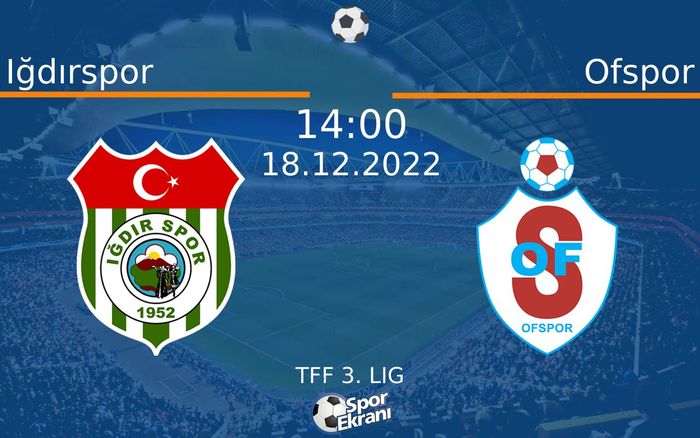 18 Aralık 2022 Iğdırspor vs Ofspor maçı Hangi Kanalda Saat Kaçta Yayınlanacak? 18 Aralık 2022 Iğdırspor vs Ofspor maçı Hangi Kanalda Saat Kaçta Yayınlanacak?