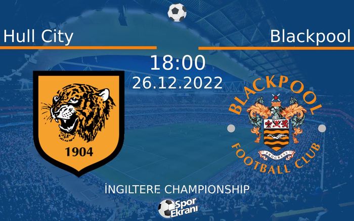 26 Aralık 2022 Hull City vs Blackpool maçı Hangi Kanalda Saat Kaçta Yayınlanacak? 26 Aralık 2022 Hull City vs Blackpool maçı Hangi Kanalda Saat Kaçta Yayınlanacak?