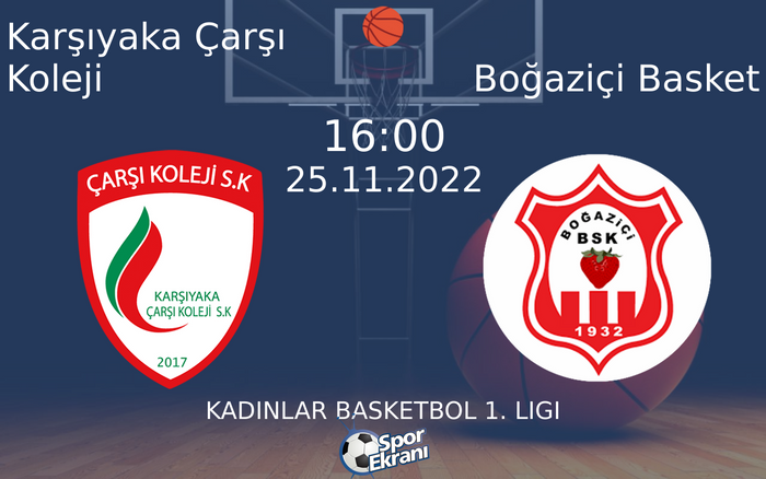 25 Kasım 2022 Karşıyaka Çarşı Koleji vs Boğaziçi Basket maçı Hangi Kanalda Saat Kaçta Yayınlanacak? 25 Kasım 2022 Karşıyaka Çarşı Koleji vs Boğaziçi Basket maçı Hangi Kanalda Saat Kaçta Yayınlanacak?