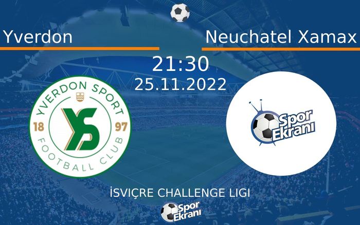 25 Kasım 2022 Yverdon vs Neuchatel Xamax maçı Hangi Kanalda Saat Kaçta Yayınlanacak? 25 Kasım 2022 Yverdon vs Neuchatel Xamax maçı Hangi Kanalda Saat Kaçta Yayınlanacak?