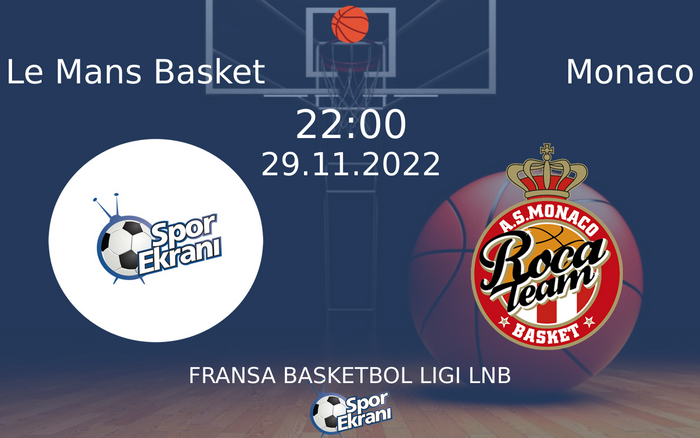 29 Kasım 2022 Le Mans Basket vs Monaco maçı Hangi Kanalda Saat Kaçta Yayınlanacak? 29 Kasım 2022 Le Mans Basket vs Monaco maçı Hangi Kanalda Saat Kaçta Yayınlanacak?