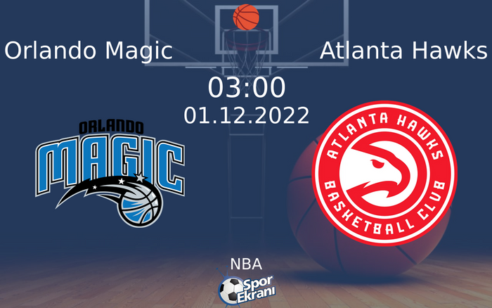 01 Aralık 2022 Orlando Magic vs Atlanta Hawks maçı Hangi Kanalda Saat Kaçta Yayınlanacak? 01 Aralık 2022 Orlando Magic vs Atlanta Hawks maçı Hangi Kanalda Saat Kaçta Yayınlanacak?