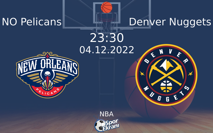 04 Aralık 2022 NO Pelicans vs Denver Nuggets maçı Hangi Kanalda Saat Kaçta Yayınlanacak? 04 Aralık 2022 NO Pelicans vs Denver Nuggets maçı Hangi Kanalda Saat Kaçta Yayınlanacak?