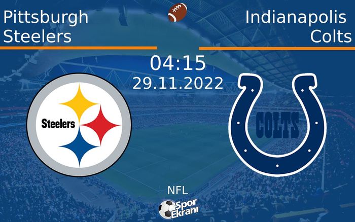 29 Kasım 2022 Pittsburgh Steelers vs Indianapolis Colts maçı Hangi Kanalda Saat Kaçta Yayınlanacak? 29 Kasım 2022 Pittsburgh Steelers vs Indianapolis Colts maçı Hangi Kanalda Saat Kaçta Yayınlanacak?