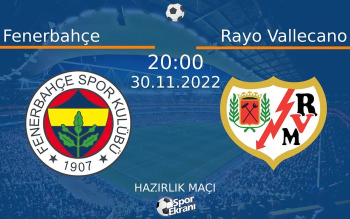 30 Kasım 2022 Fenerbahçe vs Rayo Vallecano maçı Hangi Kanalda Saat Kaçta Yayınlanacak? 30 Kasım 2022 Fenerbahçe vs Rayo Vallecano maçı Hangi Kanalda Saat Kaçta Yayınlanacak?