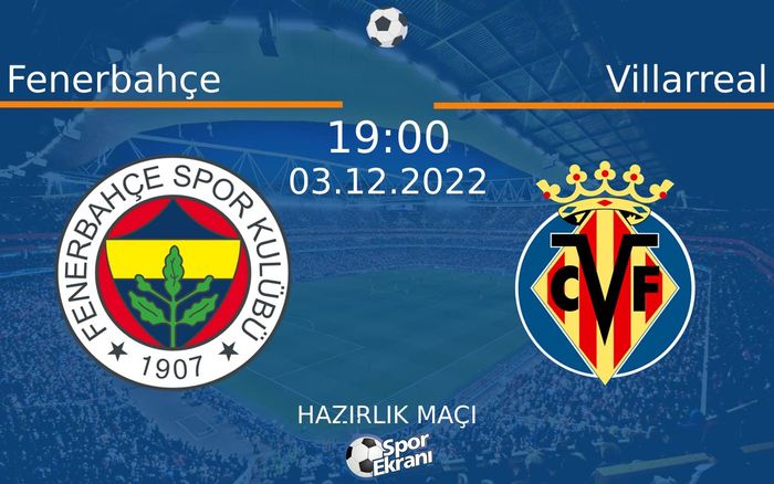 03 Aralık 2022 Fenerbahçe vs Villarreal maçı Hangi Kanalda Saat Kaçta Yayınlanacak? 03 Aralık 2022 Fenerbahçe vs Villarreal maçı Hangi Kanalda Saat Kaçta Yayınlanacak?