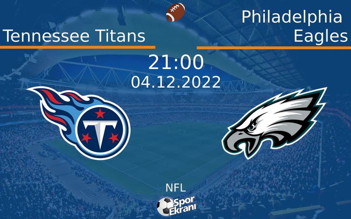 04 Aralık 2022 Tennessee Titans vs Philadelphia Eagles maçı Hangi Kanalda Saat Kaçta Yayınlanacak? 04 Aralık 2022 Tennessee Titans vs Philadelphia Eagles maçı Hangi Kanalda Saat Kaçta Yayınlanacak?