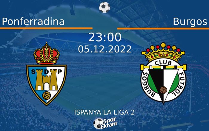 05 Aralık 2022 Ponferradina vs Burgos maçı Hangi Kanalda Saat Kaçta Yayınlanacak? 05 Aralık 2022 Ponferradina vs Burgos maçı Hangi Kanalda Saat Kaçta Yayınlanacak?