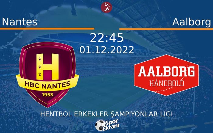 01 Aralık 2022 Nantes vs Aalborg maçı Hangi Kanalda Saat Kaçta Yayınlanacak? 01 Aralık 2022 Nantes vs Aalborg maçı Hangi Kanalda Saat Kaçta Yayınlanacak?