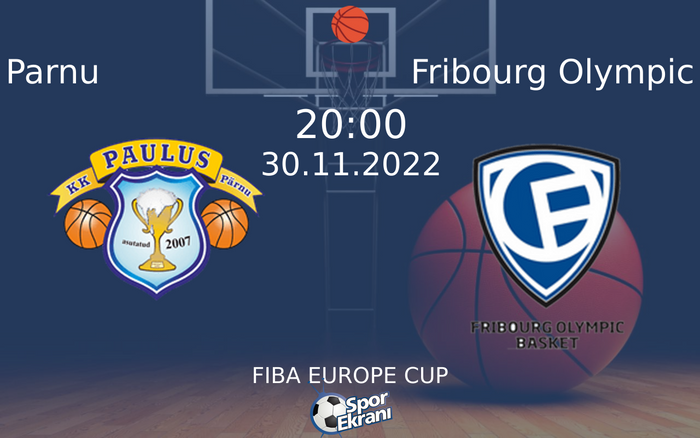 30 Kasım 2022 Parnu vs Fribourg Olympic maçı Hangi Kanalda Saat Kaçta Yayınlanacak? 30 Kasım 2022 Parnu vs Fribourg Olympic maçı Hangi Kanalda Saat Kaçta Yayınlanacak?