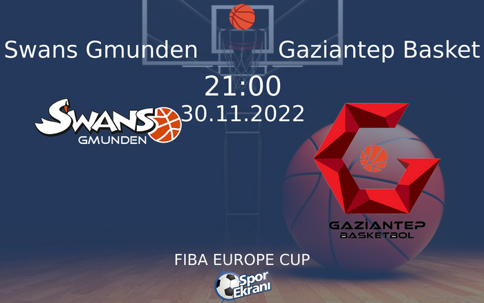 30 Kasım 2022 Swans Gmunden vs Gaziantep Basket maçı Hangi Kanalda Saat Kaçta Yayınlanacak? 30 Kasım 2022 Swans Gmunden vs Gaziantep Basket maçı Hangi Kanalda Saat Kaçta Yayınlanacak?