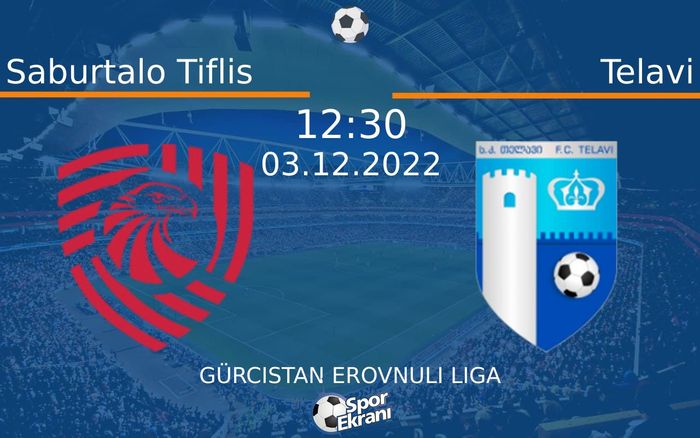 03 Aralık 2022 Saburtalo Tiflis vs Telavi maçı Hangi Kanalda Saat Kaçta Yayınlanacak? 03 Aralık 2022 Saburtalo Tiflis vs Telavi maçı Hangi Kanalda Saat Kaçta Yayınlanacak?