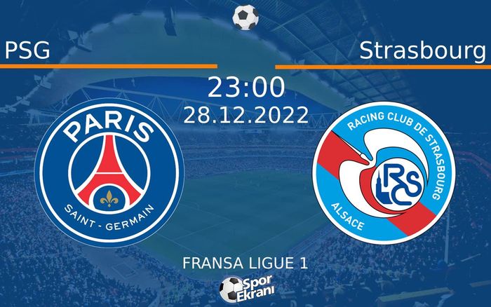 28 Aralık 2022 PSG vs Strasbourg maçı Hangi Kanalda Saat Kaçta Yayınlanacak?