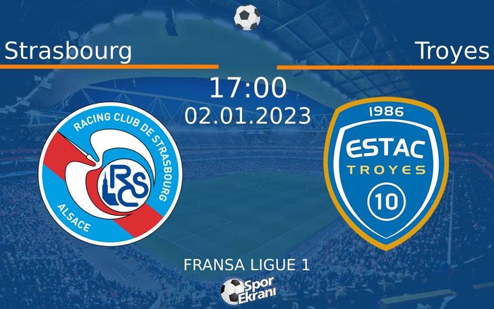 02 Ocak 2023 Strasbourg vs Troyes maçı Hangi Kanalda Saat Kaçta Yayınlanacak? 02 Ocak 2023 Strasbourg vs Troyes maçı Hangi Kanalda Saat Kaçta Yayınlanacak?