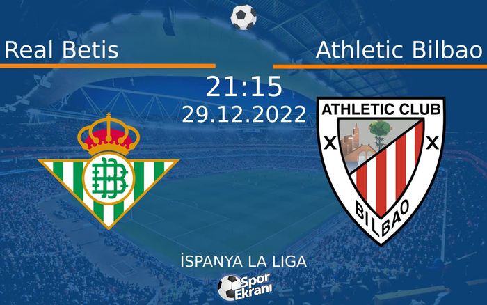 29 Aralık 2022 Real Betis vs Athletic Bilbao maçı Hangi Kanalda Saat Kaçta Yayınlanacak? 29 Aralık 2022 Real Betis vs Athletic Bilbao maçı Hangi Kanalda Saat Kaçta Yayınlanacak?