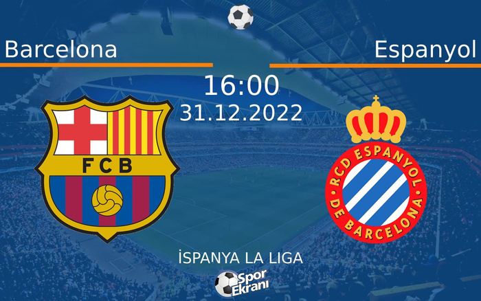 31 Aralık 2022 Barcelona vs Espanyol maçı Hangi Kanalda Saat Kaçta Yayınlanacak? 31 Aralık 2022 Barcelona vs Espanyol maçı Hangi Kanalda Saat Kaçta Yayınlanacak?