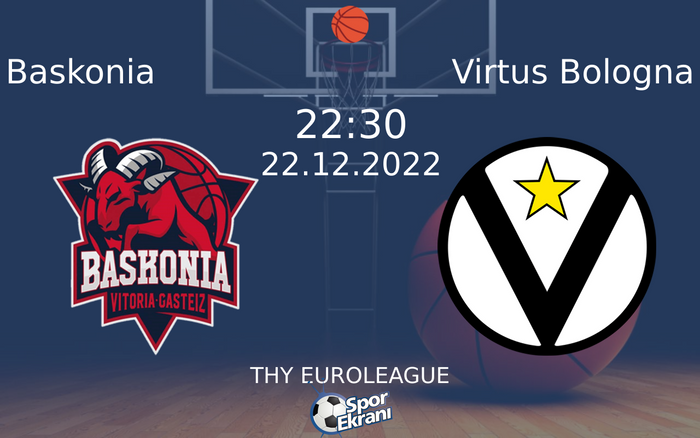 22 Aralık 2022 Baskonia vs Virtus Bologna maçı Hangi Kanalda Saat Kaçta Yayınlanacak? 22 Aralık 2022 Baskonia vs Virtus Bologna maçı Hangi Kanalda Saat Kaçta Yayınlanacak?