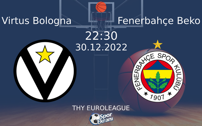 30 Aralık 2022 Virtus Bologna vs Fenerbahçe Beko maçı Hangi Kanalda Saat Kaçta Yayınlanacak? 30 Aralık 2022 Virtus Bologna vs Fenerbahçe Beko maçı Hangi Kanalda Saat Kaçta Yayınlanacak?