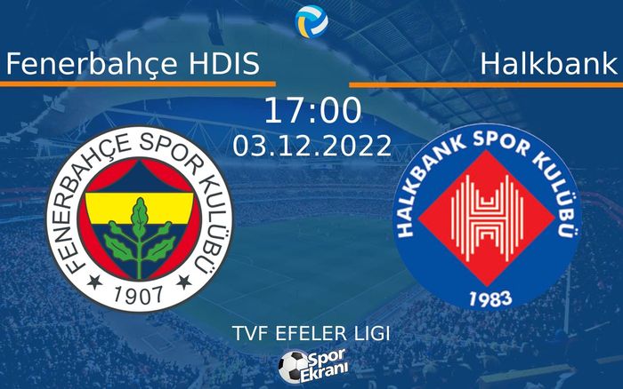 03 Aralık 2022 Fenerbahçe HDIS vs Halkbank maçı Hangi Kanalda Saat Kaçta Yayınlanacak? 03 Aralık 2022 Fenerbahçe HDIS vs Halkbank maçı Hangi Kanalda Saat Kaçta Yayınlanacak?