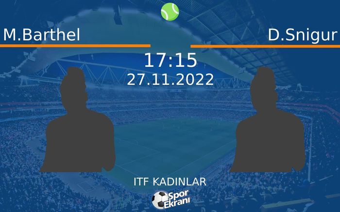 27 Kasım 2022 M.Barthel vs D.Snigur maçı Hangi Kanalda Saat Kaçta Yayınlanacak? 27 Kasım 2022 M.Barthel vs D.Snigur maçı Hangi Kanalda Saat Kaçta Yayınlanacak?