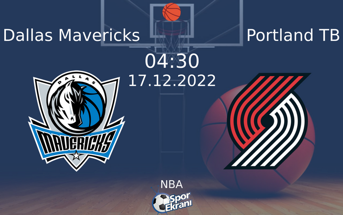 17 Aralık 2022 Dallas Mavericks vs Portland TB maçı Hangi Kanalda Saat Kaçta Yayınlanacak? 17 Aralık 2022 Dallas Mavericks vs Portland TB maçı Hangi Kanalda Saat Kaçta Yayınlanacak?