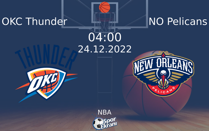 24 Aralık 2022 OKC Thunder vs NO Pelicans maçı Hangi Kanalda Saat Kaçta Yayınlanacak? 24 Aralık 2022 OKC Thunder vs NO Pelicans maçı Hangi Kanalda Saat Kaçta Yayınlanacak?