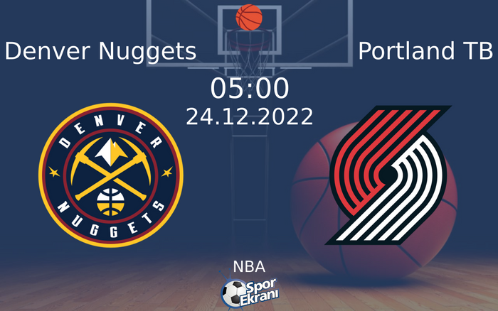 24 Aralık 2022 Denver Nuggets vs Portland TB maçı Hangi Kanalda Saat Kaçta Yayınlanacak? 24 Aralık 2022 Denver Nuggets vs Portland TB maçı Hangi Kanalda Saat Kaçta Yayınlanacak?