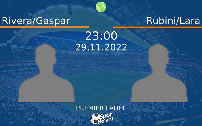 29 Kasım 2022 Rivera/Gaspar vs Rubini/Lara maçı Hangi Kanalda Saat Kaçta Yayınlanacak? 29 Kasım 2022 Rivera/Gaspar vs Rubini/Lara maçı Hangi Kanalda Saat Kaçta Yayınlanacak?
