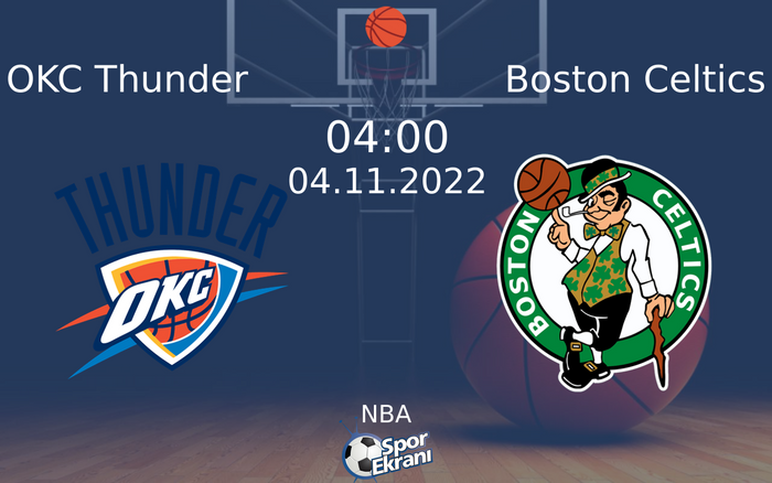 04 Kasım 2022 OKC Thunder vs Boston Celtics maçı Hangi Kanalda Saat Kaçta Yayınlanacak? 04 Kasım 2022 OKC Thunder vs Boston Celtics maçı Hangi Kanalda Saat Kaçta Yayınlanacak?