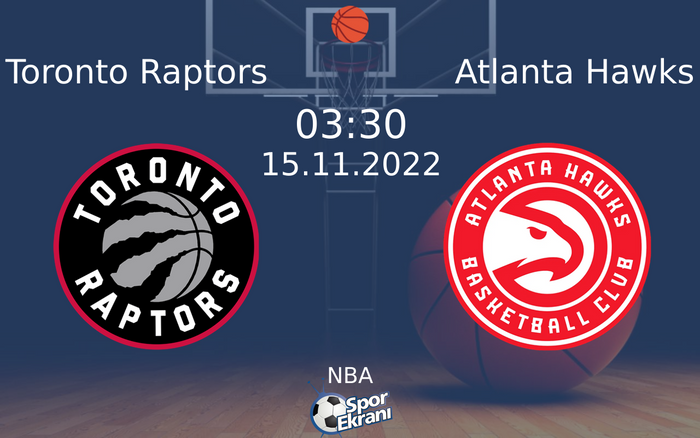 15 Kasım 2022 Toronto Raptors vs Atlanta Hawks maçı Hangi Kanalda Saat Kaçta Yayınlanacak? 15 Kasım 2022 Toronto Raptors vs Atlanta Hawks maçı Hangi Kanalda Saat Kaçta Yayınlanacak?